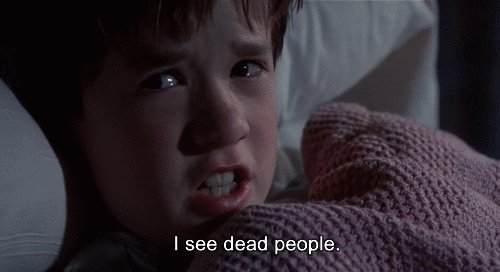 I see dead people
