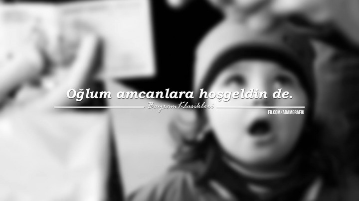 O kadar da değil, derim onu